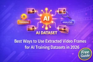 Best Ways to Use Extracted Video Frames for AI Training Datasets in 2026 (Free Guide)