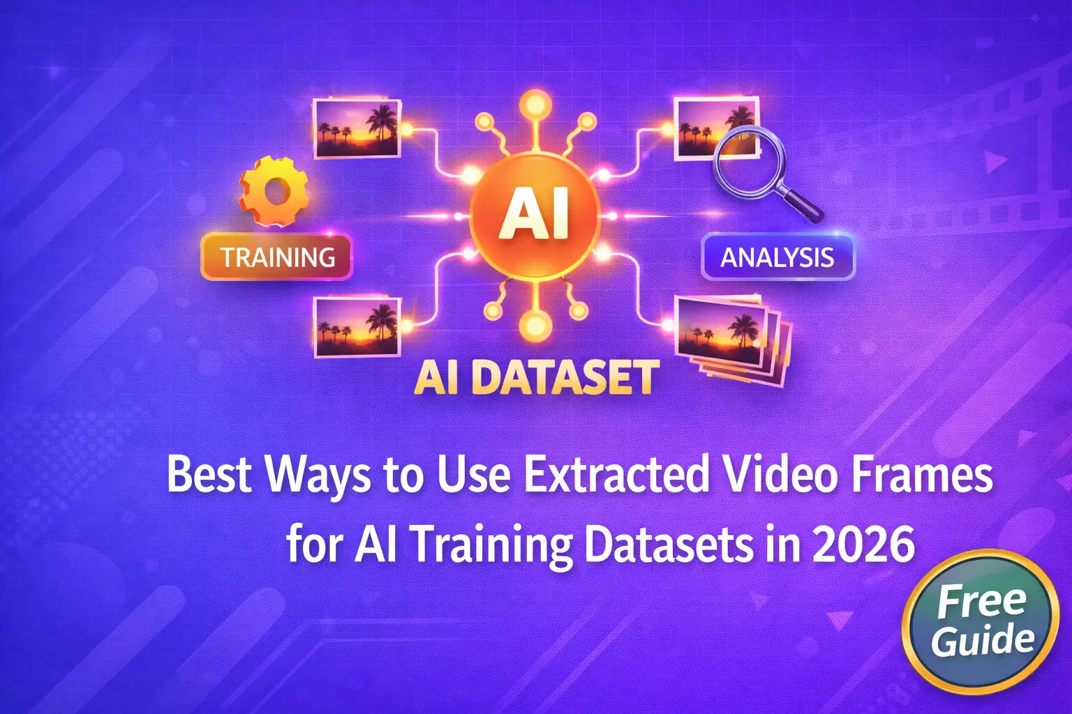 Best Ways to Use Extracted Video Frames for AI Training Datasets in 2026 (Free Guide)