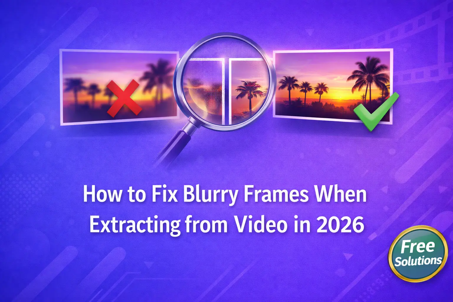 Fix blurry frames in video extraction