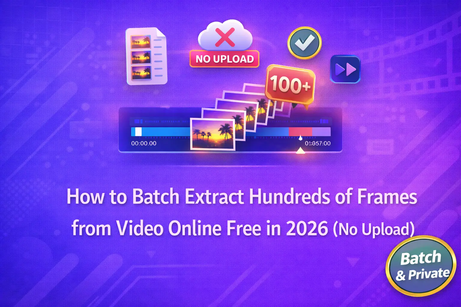 How to Batch Extract Hundreds of Frames from Video Online Free in 2026 (No Upload)